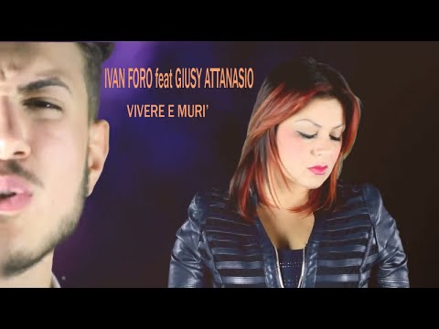 Ivan Foro Ft. Giusy Attanasio - Vivere e murì