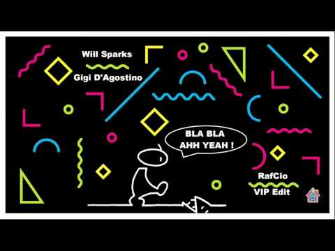 Will Sparks vs Gigi D'Agostino - Bla Bla Ah Yeah! (RafCio VIP Edit)