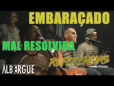 Referências Original - Embaraçado / Mal Resolvida - Acustico (Albergue)