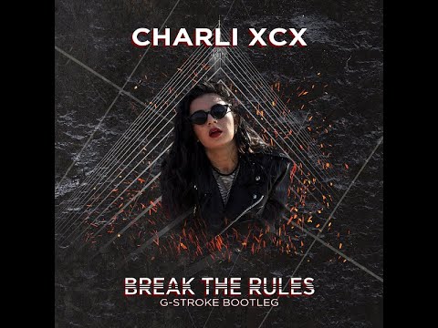 Charli XCX - Break The Rules (G-Stroke Bootleg)