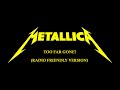 Too Far Gone Metallica Radio Friendly Version