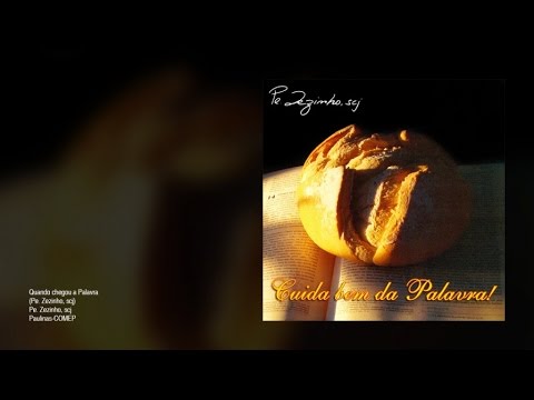 Pe. Zezinho, scj - Quando chegou a Palavra