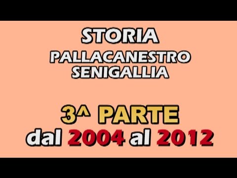 storia pallacanestro senigallia 3^ parte 2004 2012 rev  2