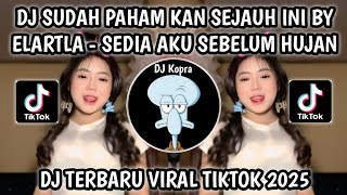 Download lagu DJ SUDAH PAHAM KAN SEJAUH INI || DJ SEDIA AKU SEBELUM HUJAN SLOW BASS BY ELART LA VIRAL TIKTOK 2025 mp3