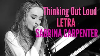 Sabrina Carpenter - Thinking Out Loud - Letra