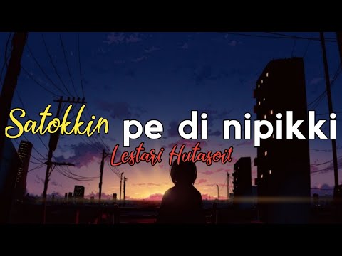 Satokkin pe dinipikki - Lestari Hutasoit 'cover' (Lirik lagu Batak)