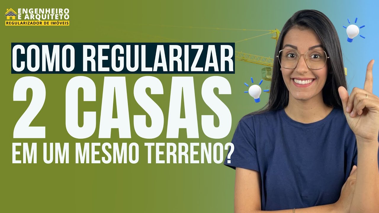 COMO REGULARIZAR 2 CASAS EM UM MESMO TERRENO?