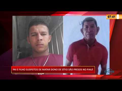 Pai e filho suspeitos de matar dono de siÌtio saÌƒo presos no PiauiÌ 01 09 20
