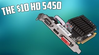 A $10 Radeon HD 5450 Vs Gaming
