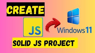 How to create a Solid JS Project on your pc