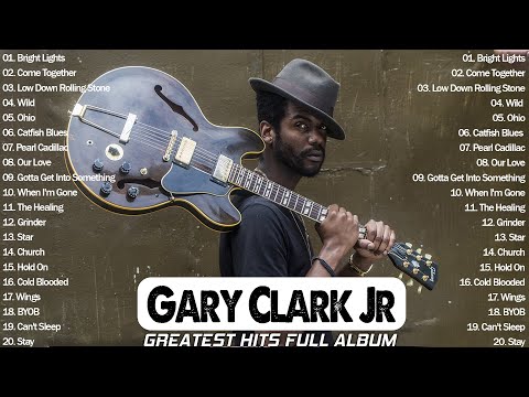 Gary Clark Jr Full Album 2022 | Gary Clark Jr Best Songs Collection | Gary Clark Jr Greatest Hits