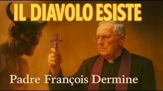 IL DIAVOLO ESISTE di Padre François Dermine
