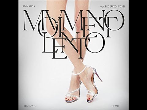 Annalisa Ft. Federico Rossi - Movimento Lento (Danny G Rmx)