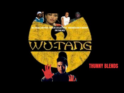 HELL RAZAH, KEKE WYATT, SHYHEIM & KILLAH PRIEST - REMEMBER (GRITTY MASHUP) (WU TANG MIX)