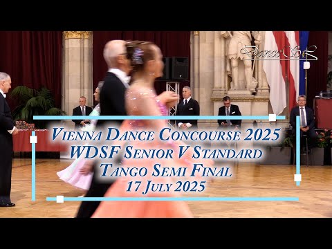 Vienna Dance Concourse 2025 - Senior V Standard Tango WDSF - Semi Final - 17 July 2025