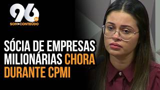 EMPRESÁRIA LIGADA A EMPRESAS MILIONÁRIAS CHORA DURANTE CPMI DO INSS
