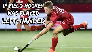 If Field Hockey was played Left-Handed