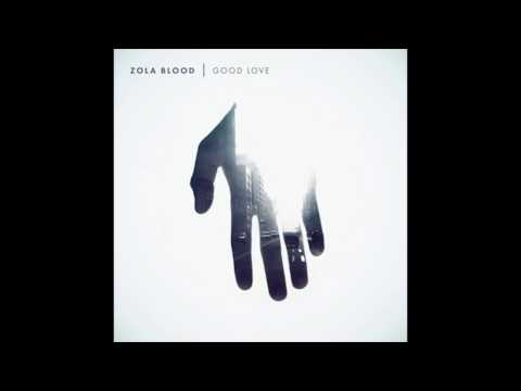 Zola Blood - Good Love