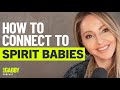 How to Connect with Spirit Babies — Gabby Bernstein