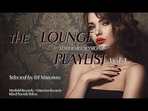 Maretimo Sessions - The Lounge Playlist Vol.1 (Full Album) 4+Hours, HD, Continuous Mix, Lounge Music