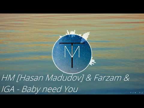 HM [Hasan Madudov] & Farzam & IGA - Baby need You