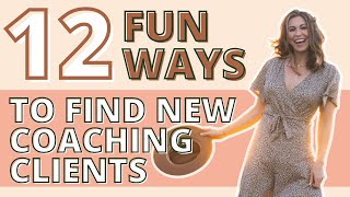 12 Fun and Proven Ways to Find New Coaching Clients! (PODAST)