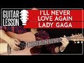 I'll Never Love Again Guitar Tutorial - Lady Gaga Guitar Lesson 🎸|No Capo + Chords + Guitar Cover|