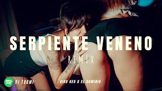 SERPIENTE VENENO (REMIX) - KIDD KEO X EL DOMINIO X DJ TOOMI