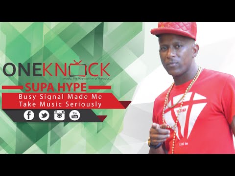 Supa Hype - Busy Signal Made Me Take Music Seriously | 19.05.16