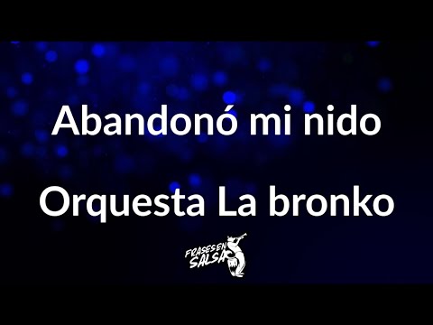 Abandono mi nido letra - Orquesta la bronko (Frases en Salsa)
