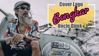 Download lagu cover uncle djink 'BONGKAR' iwan fals mp3