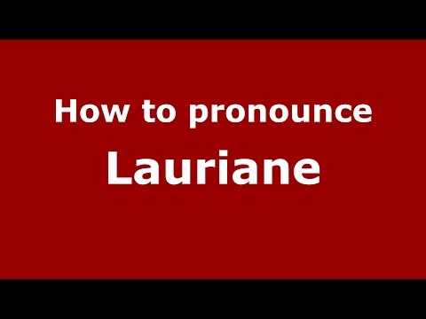 How to pronounce Lauriane (Brazilian Portuguese/Brazil)  - PronounceNames.com
