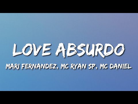 LOVE ABSURDO (Letra) - Mari Fernandez | MC Ryan SP | MC Daniel