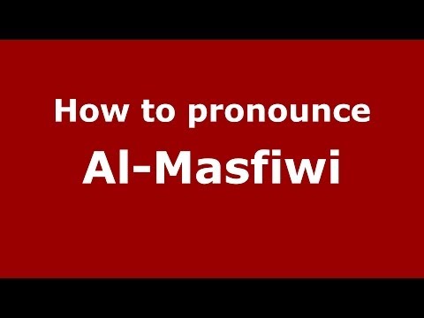 How to pronounce Al-Masfiwi (Arabic/Morocco) - PronounceNames.com