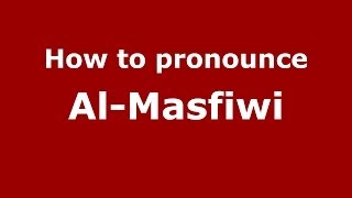 How to pronounce Al-Masfiwi