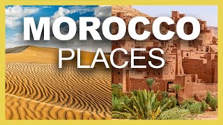 The Best Places to Visit in Morocco - Travel Guide