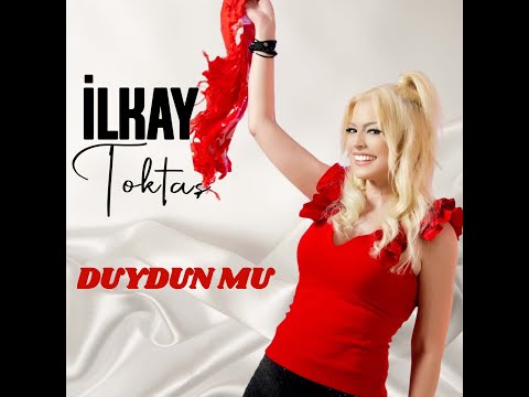İlkay Toktaş-Duydun mu