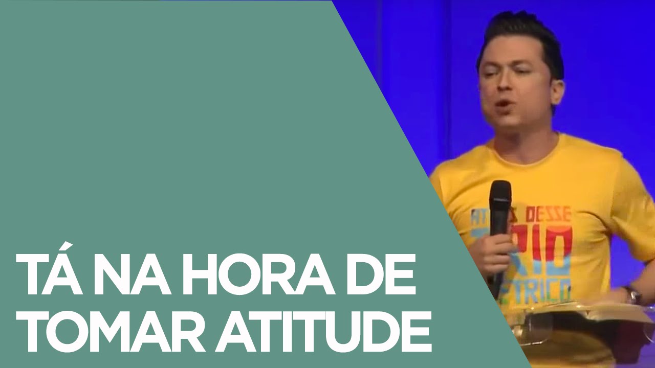 Tá na hora de tomar atitude | Pr. Lucinho