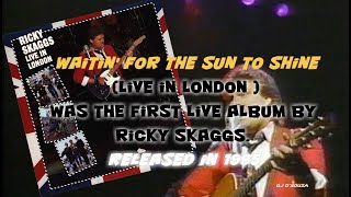 Ricky Skaggs - Waitin' for the Sun to Shine (1985)