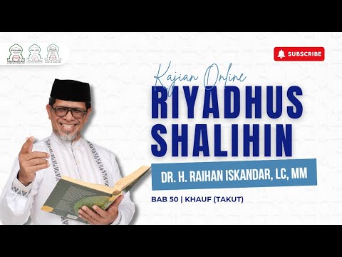 Kajian Kitab Riyadhus Shalihin Bab 50 Tentang Khauf Rasa Takut