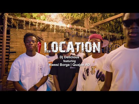 Dj Delicious ft Kwasi Borga x Quajoe AD - Location (Official Video)