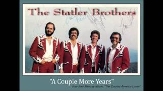 &quot;A Couple More Years&quot;  by The Statler Brothers