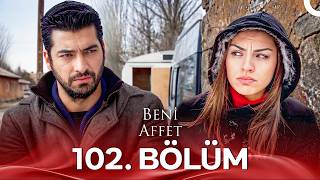 Beni Affet 102 Bölüm