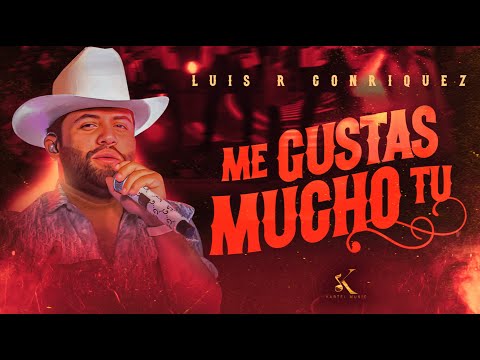 Luis R Conriquez - Me Gustas Mucho Tú [En Vivo 2023]