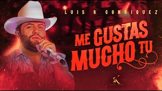 Luis R Conriquez - Me Gustas Mucho Tú [En Vivo 2023]