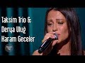 Taksim Trio & Derya Uluğ - Haram Geceler Taksim Trio & Derya Uluğ - Haram Geceler