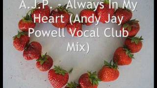 AJP - Always In My Heart (Andy Jay Powell Vocal Club Mix)