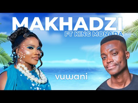 Makhadzi Ft King Monada -Vuwani