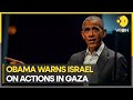 Israel-Palestine war: Some Israeli actions in Gaza can weaken international support: Barack Obama
