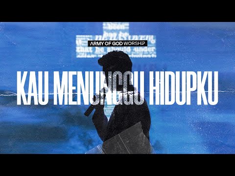 Army Of God Worship - Kau Menunggu Hidupku | Songs Of Our Youth Album (Official Music Video)